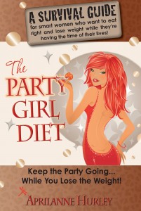 Party Girl Diet by Aprilanne Hurley
